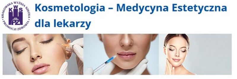 Kosmetologia – Medycyna Estetyczna dla lekarzy - studia podyplomowe w KWSPZ