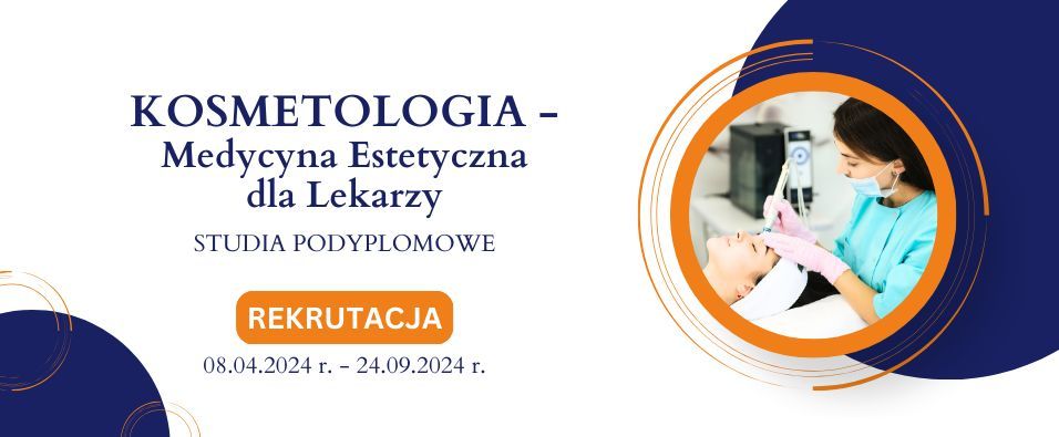 Kosmetologia - Medycyna Estetyczna dla Lekarzy - studia podyplomowe w KWSPZ