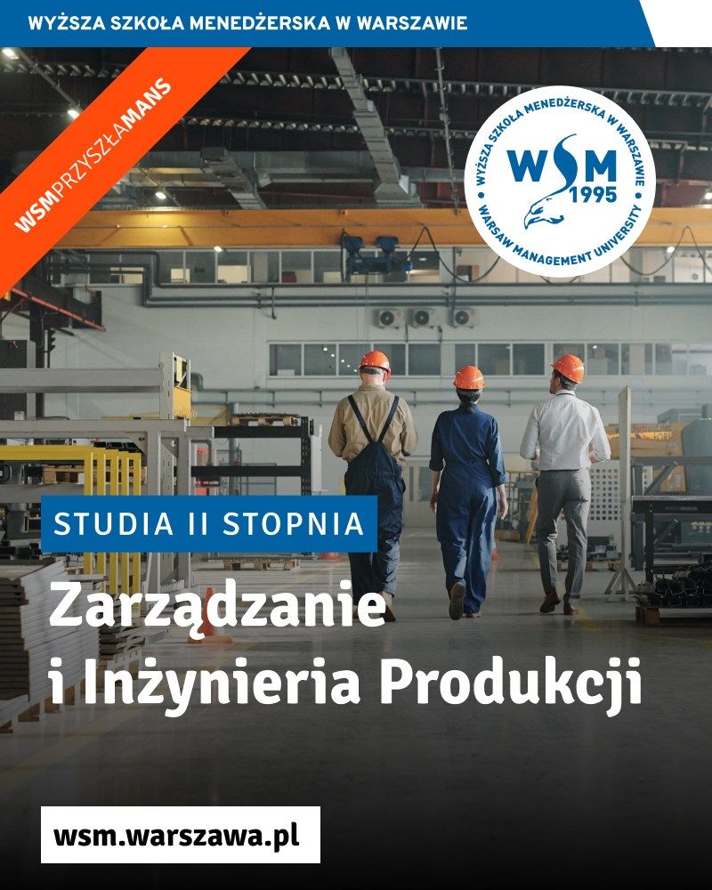 Zarządzanie i inżynieria produkcji - nowe studia II stopnia w WSM